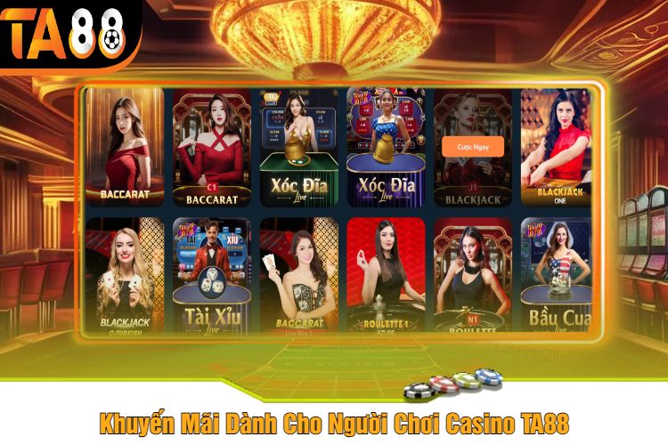 Khuyến Mãi Dành Cho Người Chơi Casino TA88